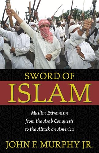 Stock image for Sword of Islam : Muslim Extremism from the Arab Conquests to the Attack on America for sale by Better World Books