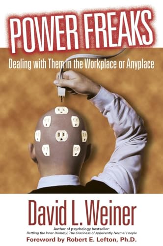 Imagen de archivo de Power Freaks: Dealing With Them in the Workplace or Anyplace a la venta por Once Upon A Time Books