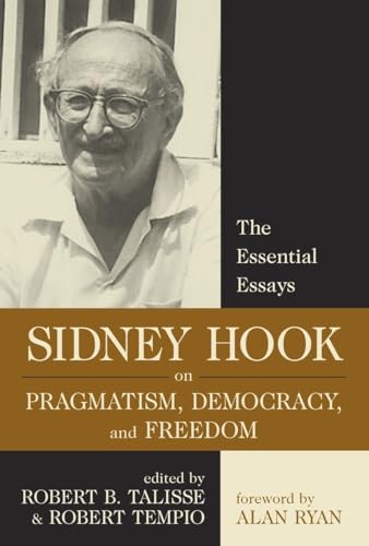 Imagen de archivo de Sidney Hook on Pragmatism, Democracy, and Freedom: The Essential Essays a la venta por 2nd Life Books