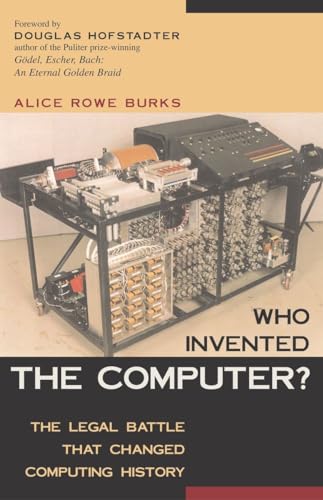 Who Invented the Computer? The Legal Battle That Changed Computing History (9781591020349) by Burks, Alice Rowe; Hofstadter, Douglas R.