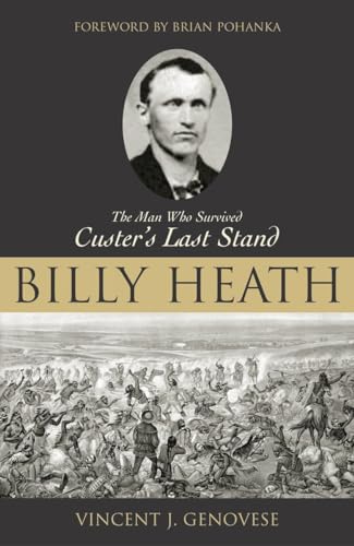 Stock image for Billy Heath: The Man Who Survived Custer's Last Stand for sale by HPB-Diamond