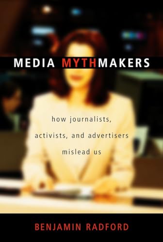 Stock image for Media Mythmakers : How Journalists, Activists, and Advertisers Mislead Us for sale by Better World Books