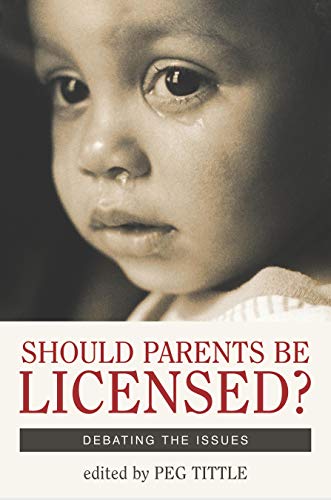 Imagen de archivo de Should Parents Be Licensed?: Debating the Issues (Contemporary Issues) a la venta por HPB-Diamond