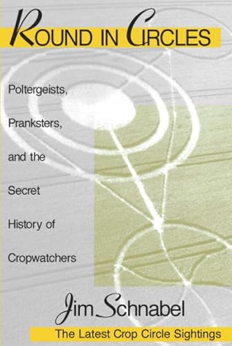 Beispielbild fr Round in Circles: Poltergeists, Pranksters, and the Secret History of the Cropwatchers zum Verkauf von THE SAINT BOOKSTORE