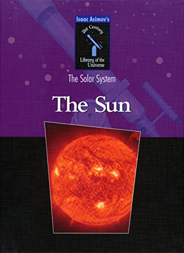 9781591021223: The Sun/Solar System (Isaac Asimov's 21st Century Library of the Universe) (Isaac Asimovs 21st Century Library of the Universe: the Solar System)
