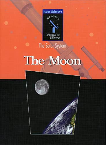 Beispielbild fr The Moon (Isaac Asimovs 21st Century Library of the Universe: the Solar System) zum Verkauf von dsmbooks