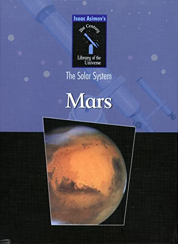 Stock image for Mars (Isaac Asimovs 21st Century Library of the Universe: the Solar System) for sale by Discover Books