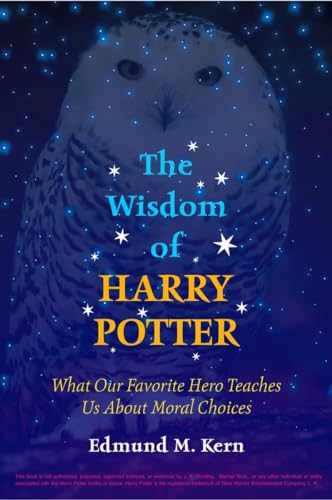 Beispielbild fr The Wisdom of Harry Potter: What Our Favorite Hero Teaches Us About Moral Choices zum Verkauf von WorldofBooks