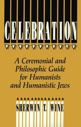 Stock image for Celebration: A Ceremonial and Philosophical Guide for Humanists and Humanistic Jews for sale by Books Unplugged