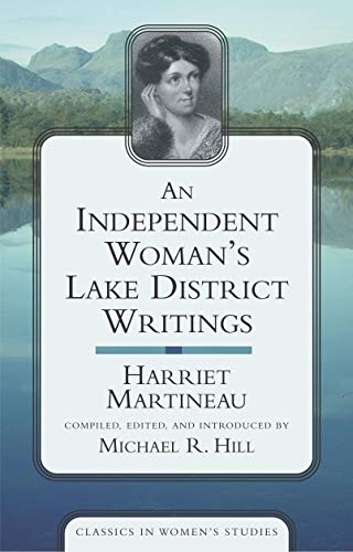 An Independent Woman's Lake District Writings (Classics in Women's Studies) (9781591021728) by Martineau, Harriet