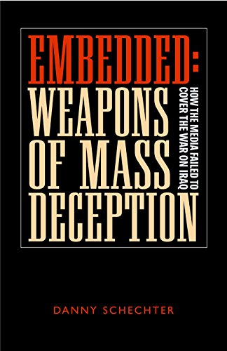 Imagen de archivo de Embedded: Weapons of Mass Deception: How the Media Failed to Cover the War on Iraq a la venta por ThriftBooks-Atlanta