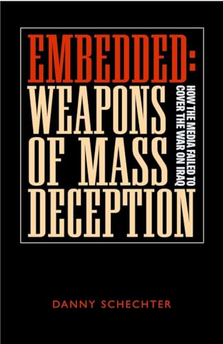 Stock image for Embedded: Weapons of Mass Deception: How the Media Failed to Cover the War on Iraq for sale by ThriftBooks-Atlanta