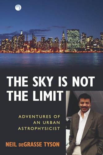 Stock image for The Sky Is Not the Limit: Adventures of an Urban Astrophysicist for sale by SecondSale