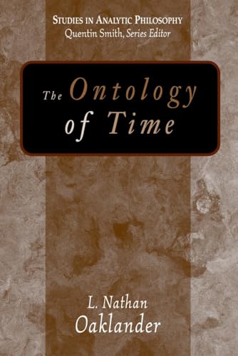 The Ontology of Time (Studies in Analytic Philosophy) - L. Nathan Oaklander