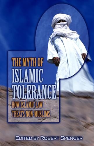 Stock image for The Myth of Islamic Tolerance: How Islamic Law Treats Non-Muslims for sale by ThriftBooks-Atlanta