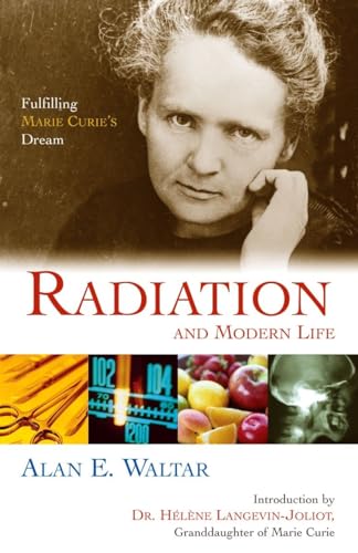 Stock image for Radiation And Modern Life: Fulfilling Marie Curie's Dream for sale by SecondSale