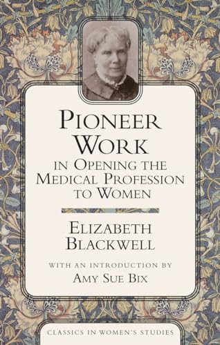Stock image for Pioneer Work In Opening The Medical Profession To Women (Classics in Women?s Studies) for sale by Books of the Smoky Mountains