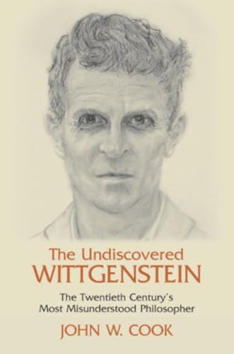 The Undiscovered Wittgenstein: The Twentieth Century's Most Misunderstood Philosopher (9781591022572) by Cook, John W.