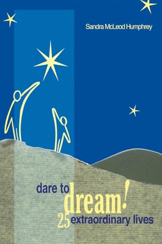 Beispielbild fr Dare To Dream!: 25 Extraordinary Lives zum Verkauf von SecondSale