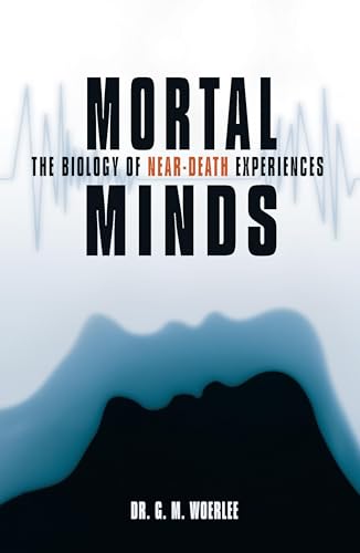 9781591022831: Mortal Minds: The Biology Of Near Death Experiences