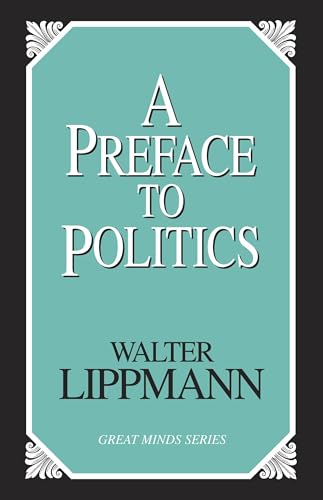 Imagen de archivo de A Preface to Politics (Great Minds) a la venta por Hay-on-Wye Booksellers