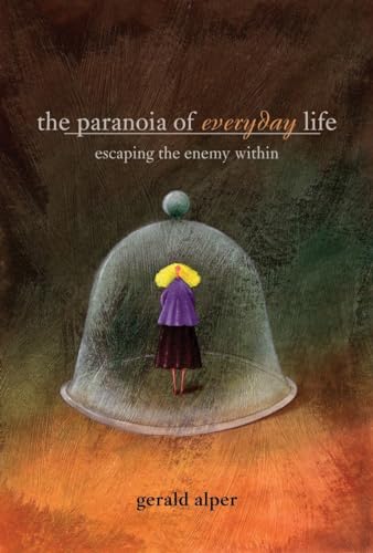 The Paranoia of Everyday Life: Escaping the Enemy Within