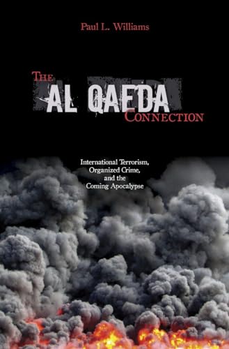 Stock image for The Al Qaeda Connection : International Terrorism, Organized Crime, and the Coming Apocalypse for sale by Better World Books