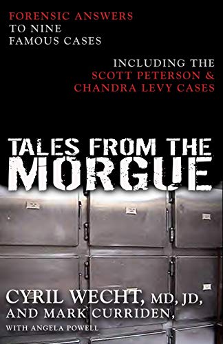 Imagen de archivo de Tales from the Morgue: Forensic Answers to Nine Famous Cases Including The Scott Peterson & Chandra Levy Cases a la venta por Ergodebooks