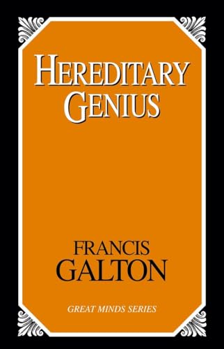 Hereditary Genius: An Inquiry into Its Laws And Consequences (Great Minds Series) (9781591023586) by Galton, Francis