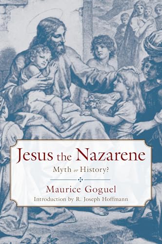 Beispielbild fr Jesus the Nazarene: Myth or History? zum Verkauf von SecondSale