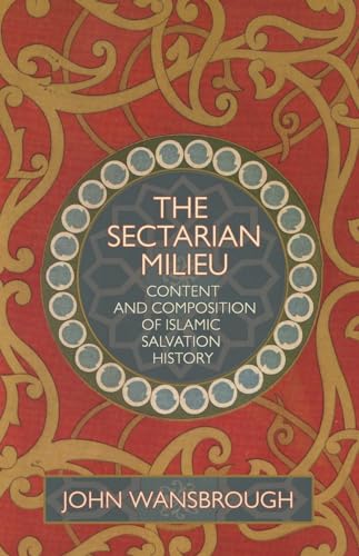 Imagen de archivo de The Sectarian Milieu: Content And Composition of Islamic Salvation History a la venta por Revaluation Books