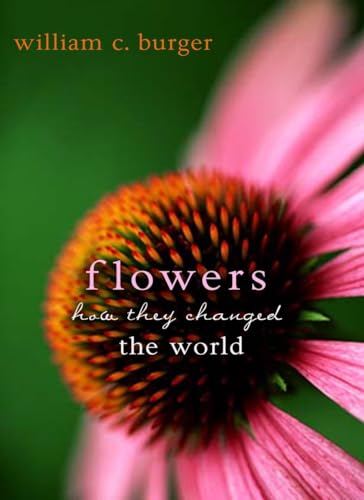 Stock image for Flowers: How They Changed the World for sale by Goodbookscafe