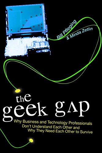 Beispielbild fr The Geek Gap : Why Business and Technology Professionals Don't Understand Each Other and Why They Need Each Other to Survive zum Verkauf von Better World Books