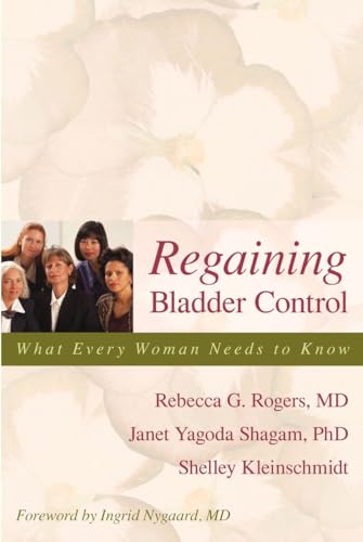 Beispielbild fr Regaining Bladder Control : What Every Woman Needs to Know zum Verkauf von Better World Books