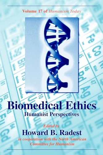 Imagen de archivo de Biomedical Ethics: Humanist Perspectives of Humanism Today a la venta por Irish Booksellers