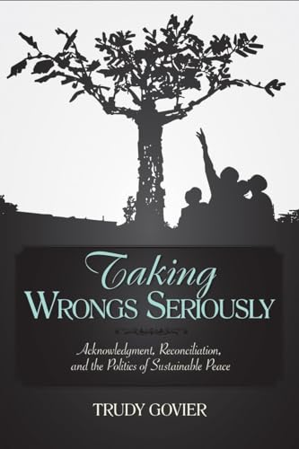 Imagen de archivo de Taking Wrongs Seriously: Acknowledgment, Reconciliation, And the Politics of Sustainable Peace a la venta por GF Books, Inc.