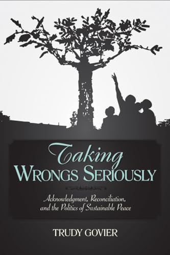 Stock image for Taking Wrongs Seriously: Acknowledgment, Reconciliation, And the Politics of Sustainable Peace for sale by GF Books, Inc.