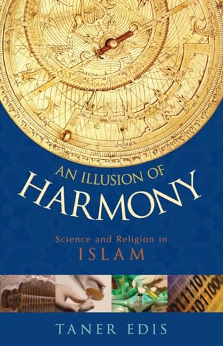 Beispielbild fr An Illusion of Harmony : Science and Religion in Islam zum Verkauf von Better World Books