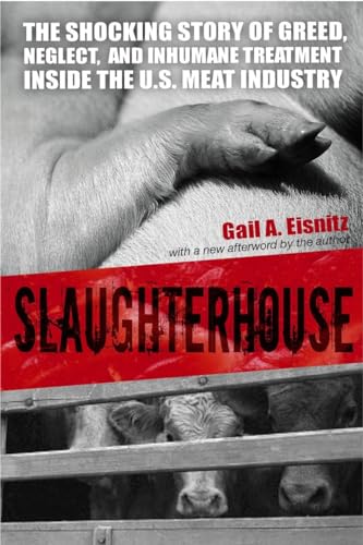 Stock image for Slaughterhouse : The Shocking Story of Greed, Neglect, and Inhumane Treatment Inside the U. S. Meat Industry for sale by Better World Books