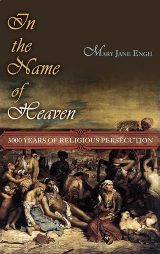 Beispielbild fr In the Name of Heaven : 3000 Years of Religious Persecution zum Verkauf von Better World Books