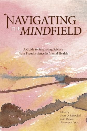 Stock image for Navigating the Mindfield: A Guide to Separating Science from Pseudoscience in Mental Health for sale by ThriftBooks-Atlanta