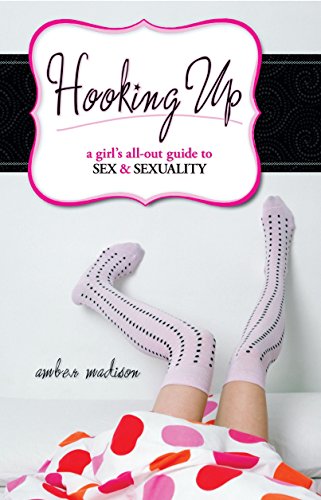 Stock image for Hooking Up : A Girl's All-Out Guide to Sex and Sexuality for sale by Better World Books