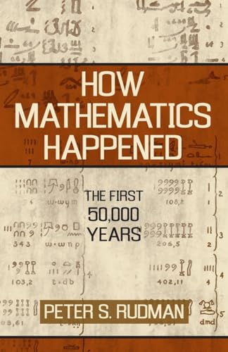 How Mathematics Happened: The First 50,000 Years