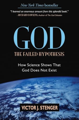 God: The Failed Hypothesis: How Science Shows That God Does Not Exist - Stenger, Victor J.