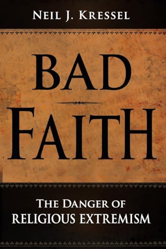 Stock image for Bad Faith : The Danger of Religious Extremism for sale by Better World Books