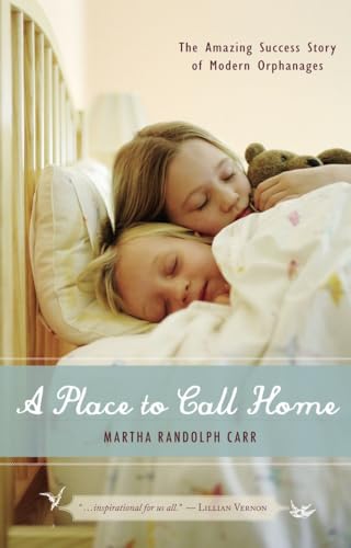 Beispielbild fr A Place to Call Home : The Amazing Success Story of Modern Orphanages zum Verkauf von Better World Books