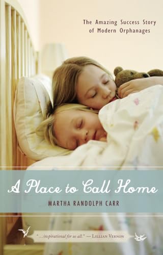 Imagen de archivo de A Place to Call Home : The Amazing Success Story of Modern Orphanages a la venta por Better World Books