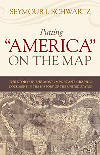 Imagen de archivo de Putting America on the Map: The Story of the Most Important Graphic Document in the History of the United States a la venta por Open Books