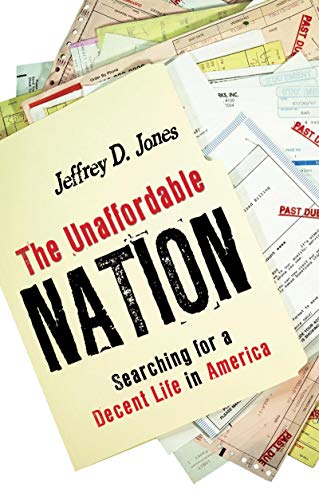 The Unaffordable Nation: Searching for a Decent Life in America (9781591025153) by Jones, Jeffrey