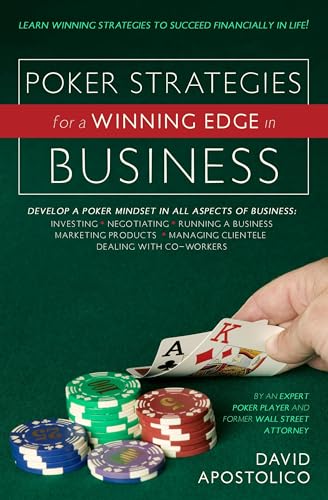 Beispielbild fr Poker Strategies for a Winning Edge in Business: Develop a Poker Mind-Set in All Aspects of Business: Investing, Negotiating, Running a Business, Mark zum Verkauf von ThriftBooks-Atlanta